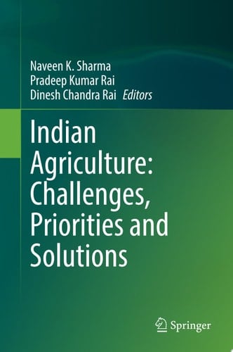 Indian Agriculture: Challenges, Priorities and Solutions