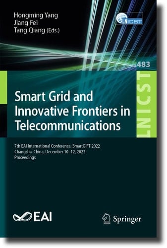 Smart Grid and Innovative Frontiers in Telecommunications 7th EAI International Conference, SmartGIFT 2022, Changsha, China, December 10-12, 2022, Proceedings