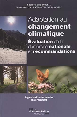 Adaptation au changement climatique évaluation de la démarche nationale et recommandations : rapport au Premier ministre et au Parlement