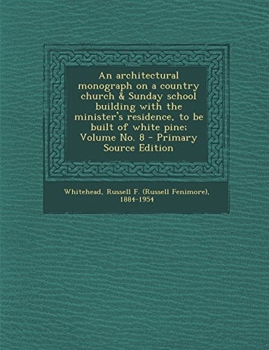 An Architectural Monograph on a Country Church Volume No. 8 - Prima