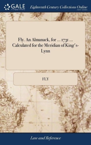 Fly. an Almanack, for ... 1731 ... Calculated for the Meridian of King's-Lynn