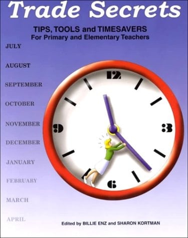 Trade Secrets Tips, Tools and Timesavers for Primary and Elementary Teachers