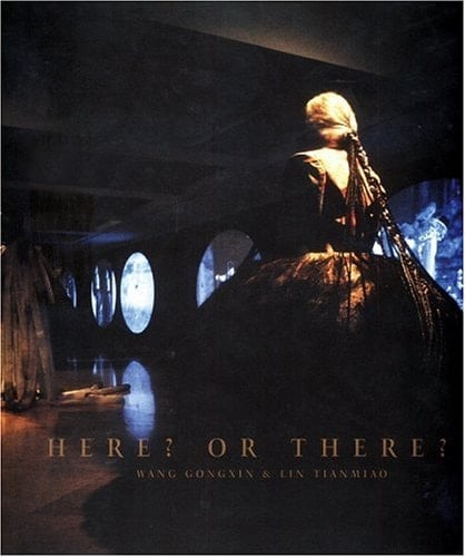 Wang Gongxin & Lin Tianmiao: Here? Or There?