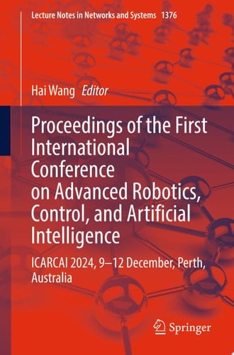 Proceedings of the First International Conference on Advanced Robotics, Control, and Artificial Intelligence