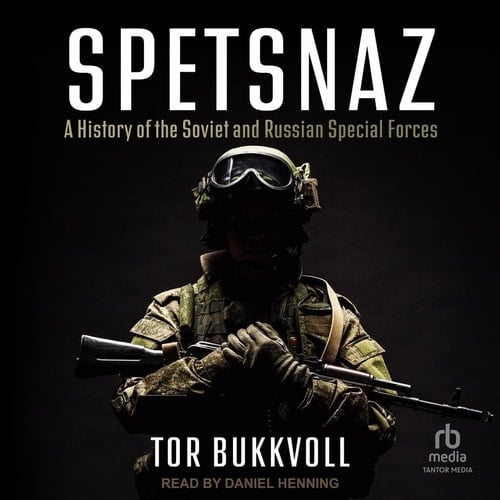 Spetsnaz: A History of the Soviet and Russian Special Forces
