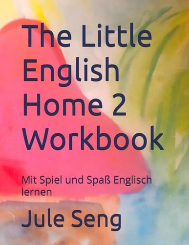 The Little English Home 2 Workbook: Mit Spiel und Spaß Englisch lernen
