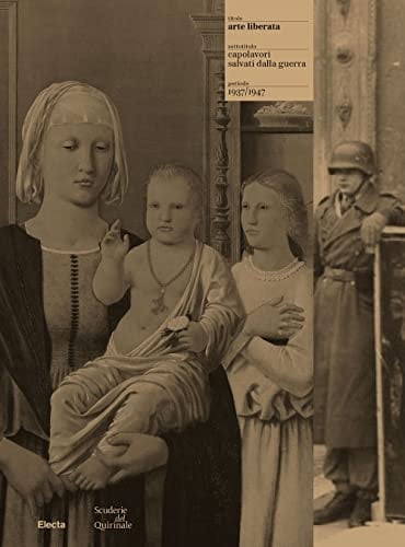Arte liberata capolavori salvati dalla guerra : 1937/1947