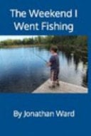The Weekend I Went Fishing