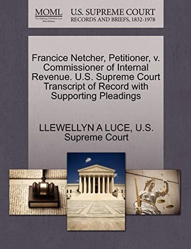 Francice Netcher, Petitioner, v. Commissioner of Internal Revenue. U.S. Supreme Court Transcript of Record with Supporting Pleadings
