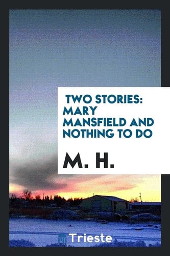 Two Stories Mary Mansfield and Nothing to Do