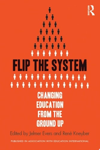 Flip the System Changing Education from the Ground Up