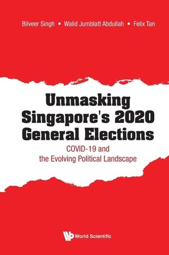 Unmasking Singapore's 2020 General Elections COVID-19 and the Evolving Political Landscape