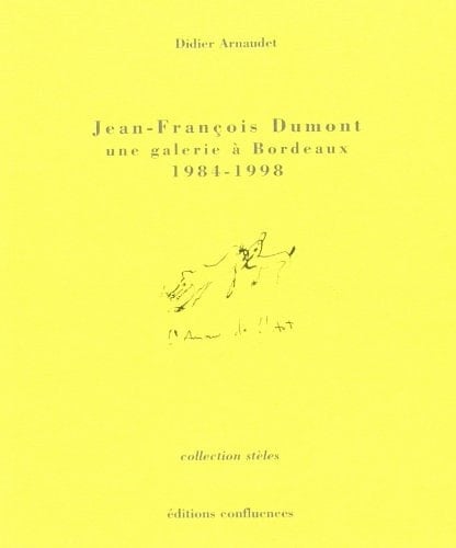 Jean-François Dumont Une galerie à Bordeaux, 1984-1998