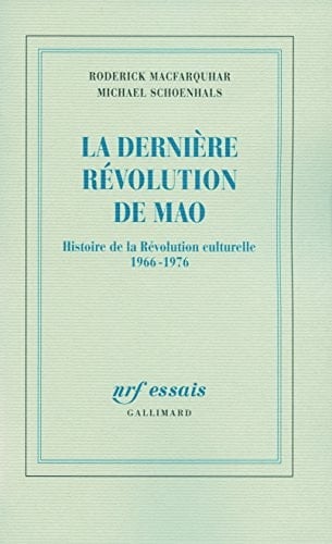 La dernière révolution de Mao histoire de la Révolution culturelle, 1966-1976