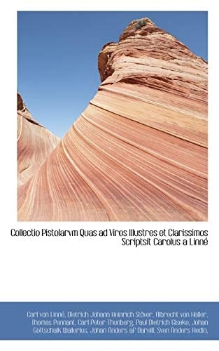 Collectio Pistolarvm Quas Ad Viros Illustres Et Clarissimos Scriptsit Carolus a Linn (Latin Edition)