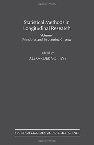 Statistical Methods in Longitudinal Research: Principles and Structuring Change (Volume 1) (Statistical Modeling and Decision Science, Volume 1)