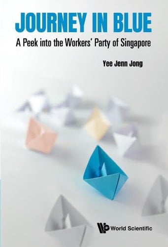 Journey in Blue A Peek Into the Workers' Party of Singapore