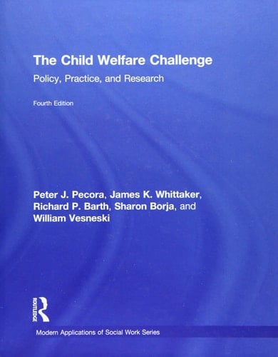 The Child Welfare Challenge Policy, Practice, and Research