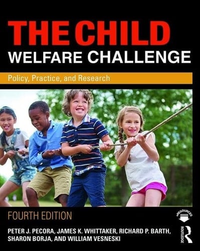 The Child Welfare Challenge Policy, Practice, and Research