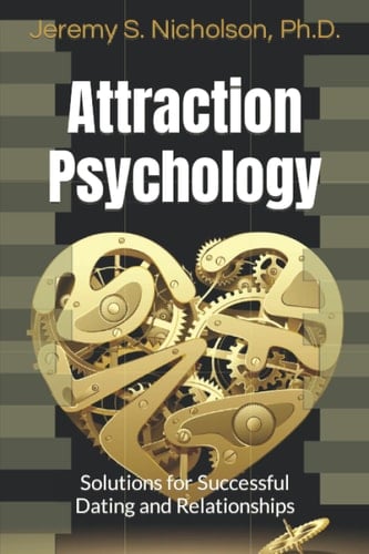 Attraction Psychology: Solutions for Successful Dating and Relationships
