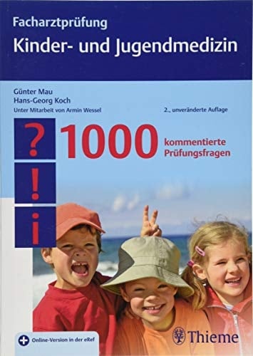 Facharztprüfung Kinder- und Jugendmedizin 1000 kommentierte Prüfungsfragen