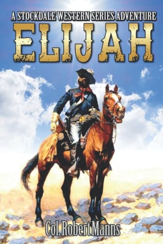 Elijah: A Western Adventure (The Stockdales Western Adventure Series)