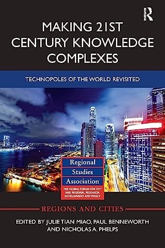 Making 21st Century Knowledge Complexes Technopoles of the World Revisited