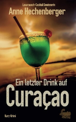 Ein letzter Drink auf Curaçao (German Edition)