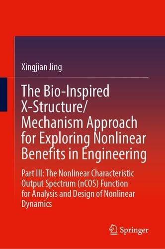 The Bio-Inspired X-Structure/Mechanism Approach for Exploring Nonlinear Benefits in Engineering Part III—The Nonlinear Characteristic Output Spectrum (nCOS) Function for Analysis and Design of Nonlinear Dynamics