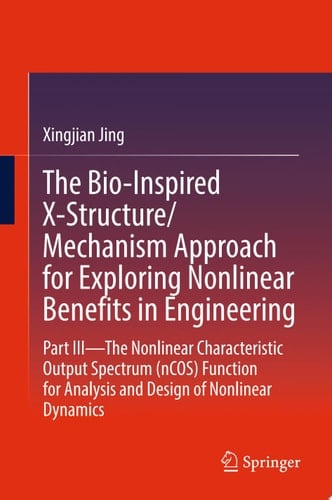 The Bio-Inspired X-Structure/Mechanism Approach for Exploring Nonlinear Benefits in Engineering
