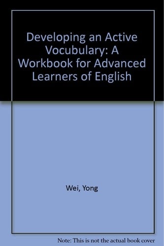 Developing an Active Vocubulary A Workbook for Advanced Learners of English