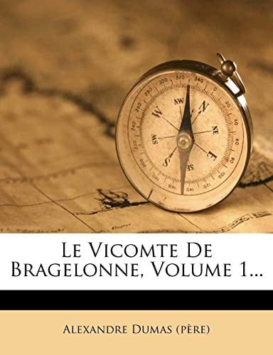 Le Vicomte de Bragelonne, Volume 1... (French Edition)