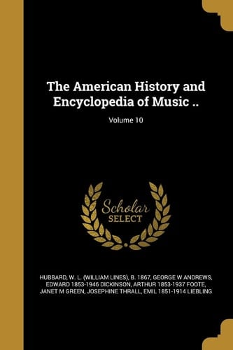 The American History and Encyclopedia of Music . . ; Volume 10
