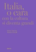 Italia, o cara. Con la cultura si diventa grandi