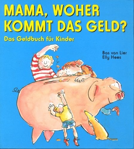 Mama, woher kommt das Geld? das Geldbuch für Kinder