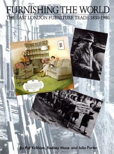 Furnishing the World: The East London Furniture Trade, 1830-1980