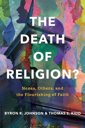 The Death of Religion?: Nones, Others, and the Flourishing of Faith