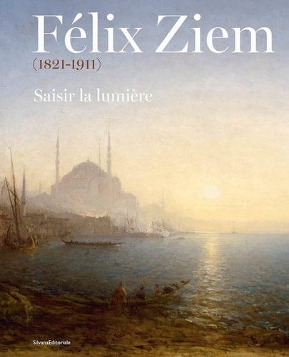 Félix Ziem (1821-1911) saisir la lumière