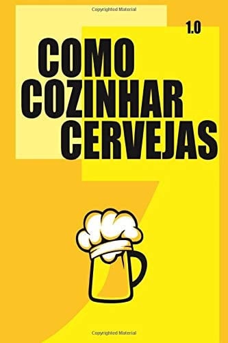 Como Cozinhar Cervejas O Seu Guia Definitivo para Fabricar Cervejas Artesanais! - Versão Colorida