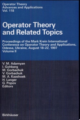 Operator Theory and Related Topics Proceedings of the Mark Krein International Conference on Operator Theory and Applications, Odessa, Ukraine, August 18–22, 1997