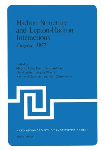 Hadron Structure and Lepton-Hadron Interactions Cargèse 1977