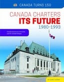 Canada Charters Its Future 1980-1993