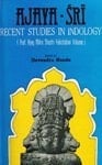 Ajaya-Sri: Recent studies in Indology : Prof. Ajay Mitra Shastri felicitation volume