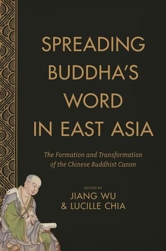 Spreading Buddha's Word in East Asia The Formation and Transformation of the Chinese Buddhist Canon