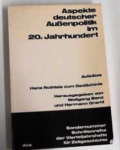 Aspekte deutscher Aussenpolitik im 20. [i.e. zwanzigsten] Jahrhundert Aufsätze Hans Rothfels z. Gedächtnis