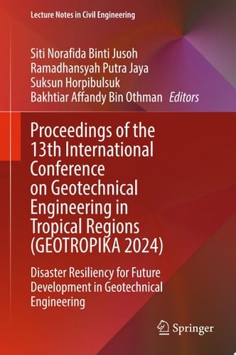Proceedings of the 13th International Conference on Geotechnical Engineering in Tropical Regions (GEOTROPIKA 2024)