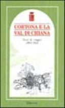 Cortona e la Val di Chiana diari di viaggio, 1860-1924