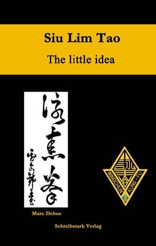 Siu Lim Tao "the Little Idea" : the First Form of the Lo Man Kam Wing Chun System : an Illustrated Introduction