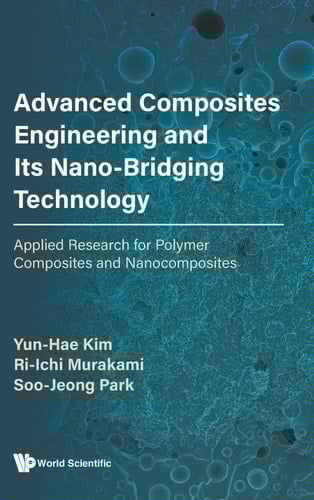 Advanced Composites Engineering and Its Nano-Bridging Technology Applied Research for Polymer Composites and Nanocomposites