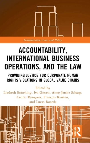 Accountability, International Business Operations, and the Law Providing Justice for Corporate Human Rights Violations in Global Value Chains